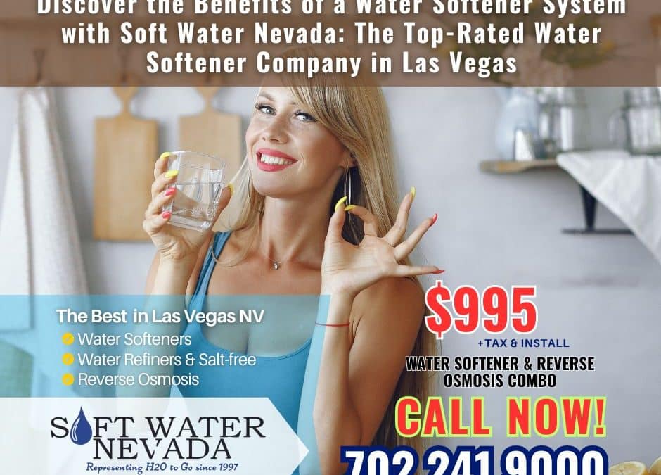 Discover the Benefits of a Water Softener System with Soft Water Nevada: The Top-Rated Water Softener Company in Las Vegas