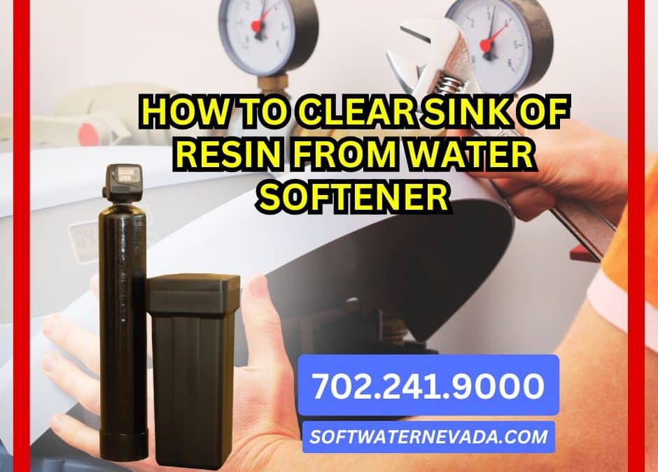 how to clear sink of resin from water softener